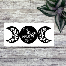 Load image into Gallery viewer, The Moon Made Me Do It Vinyl Decal