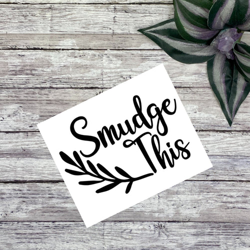 Smudge This Vinyl Decal
